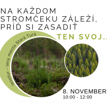 Na každom stromčeku záleží, príď si zasadiť ten svoj...